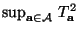$ \sup_{{\mathbf{a}}\in\mathcal{A}}\, T_{\mathbf{a}}^2$