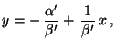 $\displaystyle y=-\,\frac{\alpha^\prime}{\beta^\prime}+\,\frac{1}{\beta^\prime}\,x\,,
$