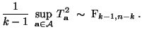 $\displaystyle \frac{1}{k-1}\;\sup\limits_{{\mathbf{a}}\in\mathcal{A}}\, T_{\mathbf{a}}^2\;\sim\;{\rm F}_{k-1,n-k}\,.$