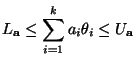 $\displaystyle L_{\mathbf{a}}\le \sum\limits_{i=1}^k a_i\theta_i\le U_{\mathbf{a}}$