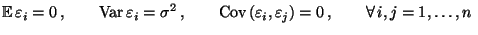 $\displaystyle {\mathbb{E}\,}\varepsilon _i=0\,,\qquad{\rm Var\,}\varepsilon _i=...
...{\rm Cov\,}(\varepsilon _i,\varepsilon _j)=0\,, \qquad\forall\,i,j=1,\ldots,n\;$