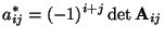 $\displaystyle a^*_{ij}=(-1)^{i+j} \det{\mathbf{A}}_{ij}$