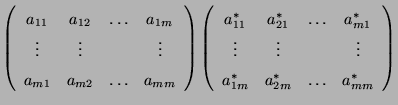 $\displaystyle \left(\begin{array}{cccc} a_{11} & a_{12} & \ldots & a_{1m}\\
\v...
...\vdots & & \vdots\\
a^*_{1m} & a^*_{2m} & \ldots & a^*_{mm}
\end{array}\right)$