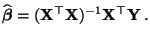 $\displaystyle \widehat{\boldsymbol{\beta}}=({\mathbf{X}}^\top{\mathbf{X}})^{-1}{\mathbf{X}}^\top{\mathbf{Y}}\,.$