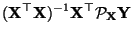 $\displaystyle ({\mathbf{X}}^\top{\mathbf{X}})^{-1}{\mathbf{X}}^\top\mathcal{P}_{\mathbf{X}}{\mathbf{Y}}$