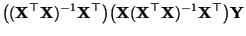 $\displaystyle \bigl(({\mathbf{X}}^\top{\mathbf{X}})^{-1}{\mathbf{X}}^\top\bigr)...
...hbf{X}}({\mathbf{X}}^\top{\mathbf{X}})^{-1}{\mathbf{X}}^\top\bigr)
{\mathbf{Y}}$