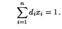 $\displaystyle \qquad \sum\limits_{i=1}^n d_ix_i=1\,.$