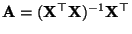 $ {\mathbf{A}}=({\mathbf{X}}^\top{\mathbf{X}})^{-1}{\mathbf{X}}^\top$