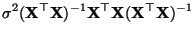 $\displaystyle \sigma^2 ({\mathbf{X}}^\top{\mathbf{X}})^{-1}{\mathbf{X}}^\top
{\mathbf{X}}({\mathbf{X}}^\top{\mathbf{X}})^{-1}$