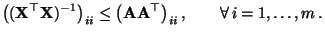 $\displaystyle \bigl(({\mathbf{X}}^\top{\mathbf{X}})^{-1}\bigr)_{ii}\le \bigl({\mathbf{A}}{\mathbf{A}}^\top\bigr)_{ii}\,,\qquad\forall\, i=1,\ldots,m\,.$