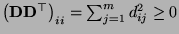$ \bigl({\mathbf{D}}{\mathbf{D}}^\top\bigr)_{ii} =\sum_{j=1}^m d_{ij}^2\ge 0$