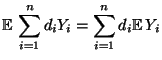 $\displaystyle {\mathbb{E}\,}\sum\limits_{i=1}^n d_iY_i=\sum\limits_{i=1}^n d_i{\mathbb{E}\,}
Y_i$
