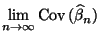 $\displaystyle \lim\limits_{n\to\infty}{\rm Cov\,}(\widehat\beta_{n})$