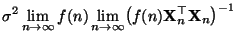 $\displaystyle \sigma^2\lim\limits_{n\to\infty} f(n)
\lim\limits_{n\to\infty}\bigl(f(n){\mathbf{X}}_n^\top{\mathbf{X}}_n\bigr)^{-1}$