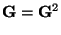 $\displaystyle {\mathbf{G}}={\mathbf{G}}^2$