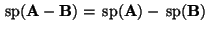 $ {\,{\rm sp}}({\mathbf{A}}-{\mathbf{B}})={\,{\rm sp}}({\mathbf{A}})-{\,{\rm sp}}({\mathbf{B}}) $