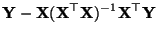 $\displaystyle {\mathbf{Y}}-{\mathbf{X}}
({\mathbf{X}}^\top{\mathbf{X}})^{-1}{\mathbf{X}}^\top{\mathbf{Y}}$