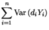 $\displaystyle \sum\limits_{i=1}^n
{\rm Var\,}(d_iY_i)$