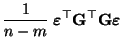 $\displaystyle \frac{1}{n-m}\;{\boldsymbol{\varepsilon }}^\top{\mathbf{G}}^\top{\mathbf{G}}{\boldsymbol{\varepsilon }}$