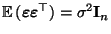 $ {\mathbb{E}\,}({\boldsymbol{\varepsilon }}{{\boldsymbol{\varepsilon }}}^\top)=\sigma^2{\mathbf{I}}_n$