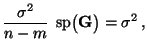 $\displaystyle \frac{\sigma^2}{n-m}\;{\,{\rm sp}}\bigl({\mathbf{G}}\bigr)=\sigma^2\,,$