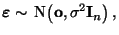 $\displaystyle {\boldsymbol{\varepsilon }}\sim\,{\rm N} \bigl({\mathbf{o}},\sigma^2{\mathbf{I}}_n\bigr)\,,$