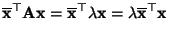 $\displaystyle \overline{\mathbf{x}}^\top{\mathbf{A}}{\mathbf{x}}
=\overline{\mathbf{x}}^\top\lambda{\mathbf{x}}=\lambda\overline{\mathbf{x}}^\top{\mathbf{x}}
$