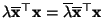 $ \lambda\overline{\mathbf{x}}^\top{\mathbf{x}}=\overline\lambda\overline{\mathbf{x}}^\top{\mathbf{x}}$