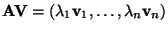 $ {\mathbf{A}}{\mathbf{V}}=(\lambda_1{\mathbf{v}}_1,\ldots,\lambda_n{\mathbf{v}}_n)$