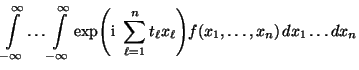 $\displaystyle \int\limits_{-\infty}^\infty \ldots
\int\limits_{-\infty}^\infty
...
...\sum\limits_{\ell=1}^n
t_\ell x_\ell \Biggr) f(x_1,\ldots,x_n)\,dx_1\ldots dx_n$