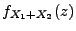 $\displaystyle f_{X_1+X_2}(z)$