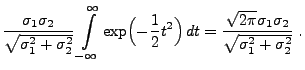 $\displaystyle \frac{\sigma_1\sigma_2}{\sqrt{\sigma_1^2+\sigma_2^2}}\int\limits_...
...igr)\, dt =
\frac{\sqrt{2\pi}\sigma_1\sigma_2}{\sqrt{\sigma_1^2+\sigma_2^2}}\;.$