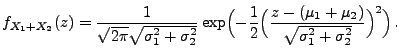 $\displaystyle f_{X_1+X_2}(z)=
\frac{1}{\sqrt{2\pi}\sqrt{\sigma_1^2+\sigma_2^2}}...
...\Bigl(\frac{z-(\mu_1+\mu_2)}{\sqrt{\sigma_1^2+\sigma_2^2}
}\Bigr)^{2}\Bigr)\,.
$