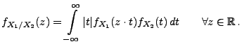 $\displaystyle f_{X_1/X_2}(z)=\int\limits ^{\infty }_{-\infty }\vert t\vert f_{X_1}(z\cdot t)f_{X_2}(t)\, dt\qquad\forall z\in\mathbb{R}\,.$