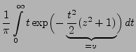 $\displaystyle \frac{1}{\pi }
\int\limits ^{\infty }_{0}t
\exp \Bigl(-\underbrace{\frac{t^{2}}{2}(z^{2}+1)}_{=v}\Bigr)\, dt$