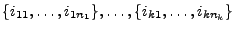 $ \{i_{11},\ldots,i_{1n_1}\},\ldots,\{i_{k1},\ldots,i_{kn_k}\}$