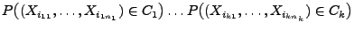 $\displaystyle P\bigl((X_{i_{11}},\ldots,X_{i_{1n_1}})\in C_1\bigr)\ldots
P\bigl((X_{i_{k1}},\ldots,X_{i_{kn_k}})\in
C_k\bigr)$