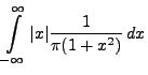 $\displaystyle \int\limits ^{\infty }_{-\infty }\vert x\vert\frac{1}{
\pi (1+x^{2})}\, dx$