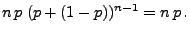 $\displaystyle n\, p\; (p+(1-p))^{n-1}=n\, p\,.$