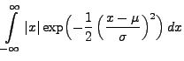 $\displaystyle {
\int\limits ^{\infty }_{-\infty }\vert x\vert
\exp \Bigl(-\frac{1}{2}\,
\Bigl( \frac{x-\mu }{\sigma } \Bigr)^{2}\Bigr)\, dx}$