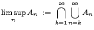 $\displaystyle \limsup\limits_n A_n\;:=\;\bigcap\limits_{k=1}^\infty\bigcup\limits_{n=k}^\infty A_n$