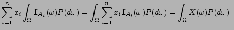 $\displaystyle \sum\limits_{i=1}^n x_i
\int_\Omega{1\hspace{-1mm}{\rm I}}_{A_i}(...
...pace{-1mm}{\rm I}}_{A_i}(\omega)P(d\omega) =
\int_\Omega X(\omega)P(d\omega)\,.$