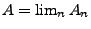 $ A=\lim_n A_n$