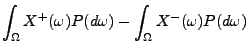 $\displaystyle \int_\Omega X^+(\omega) P(d\omega)
- \int_\Omega X^-(\omega) P(d\omega)$