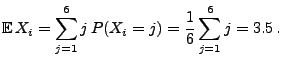 $\displaystyle {\mathbb{E}\,}X_i=\sum\limits_{j=1}^6
j\,P(X_i=j)=\frac{1}{6}\sum\limits_{j=1}^6 j=3.5\,.$