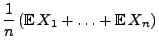 $\displaystyle \frac{1}{n}\,({\mathbb{E}\,}X_1+\ldots+{\mathbb{E}\,}X_n)$