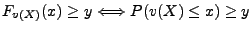 $\displaystyle F_{v(X)}(x)\ge y
\Longleftrightarrow P(v(X)\le x)\ge y$