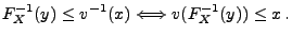 $\displaystyle F_X^{-1}(y)\le v^{-1}(x) \Longleftrightarrow
v(F_X^{-1}(y))\le x\,.$