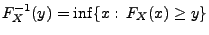 $ F_X^{-1}(y)=\inf\{x:\, F_X(x)\ge y\}$