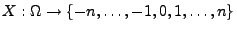 $ X:\Omega\to\{-n,\ldots,-1,0,1,\ldots,n\}$